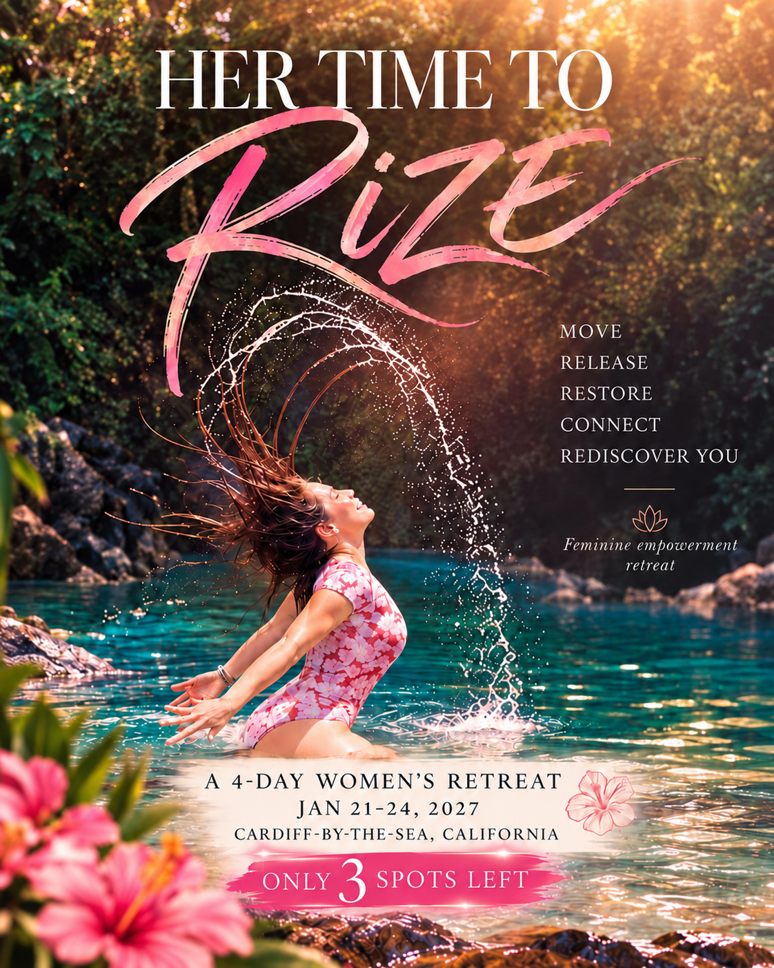 Her Time to RIZE flyer: a woman arching back in clear water, spray arcing from her hair, hibiscus in the foreground. A 4-day women's retreat, Jan 21 to 24, 2027, Cardiff-by-the-Sea, California. Only 3 spots left.